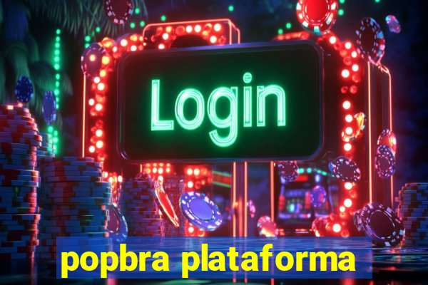 popbra plataforma